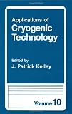 Applications of Cryogenic Technology: Volume 10