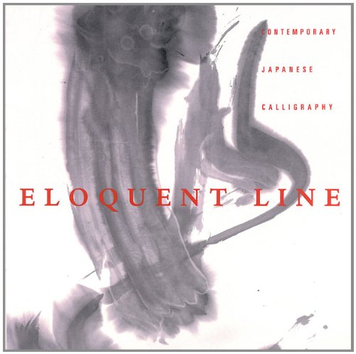 Eloquent Line: Contemporary Japanese Calligraphy
