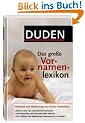 Duden - Das gro�e Vornamenlexikon: Herkunft und Bedeutung von �ber 8 000 Vornamen. Hitlisten der beliebtesten Vornamen in 22 L�ndern und mit 12 ... ... Namen in Deutschland seit hundert Jahren