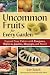 Uncommon Fruits for Every Garden