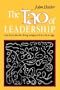 The Tao of Leadership: Lao Tzu's Tao Te Ching Adapted for a New Age