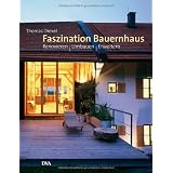 Faszination Bauernhaus: Renovieren - Umbauen - Erweiternvon "Thomas Drexel"