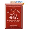 The Little Book of Safe Money: How to Conquer Killer Markets, Con Artists, and Yourself (Little Books. Big Profits)