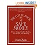 The Little Book of Safe Money: How to Conquer Killer Markets, Con Artists, and Yourself (Little Books. Big Profits)