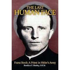 The Last Human Face: Franz Stock, a Priest in Hitler's Army