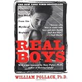 Real Boys : Rescuing Our Sons from the Myths of Boyhood