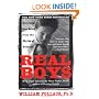 Real Boys : Rescuing Our Sons from the Myths of Boyhood