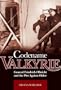 Codename 'Valkyrie': General Friedrich Olbricht and the Plot Against Hitler