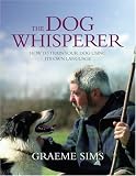 The Dog Whisperer: How to Train Your Dog Using Its Own Language