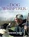 The Dog Whisperer: How to Train Your Dog Using Its Own Language
