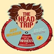 The Head Trip: Adventures on the Wheel of Consciousness | [Jeff Warren]