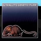 DJ Wallys Genetic Flaw