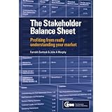 The Stakeholder Balance Sheet: Profiting from Really Understanding Your Market