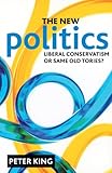 The new politics : liberal conservatism or same old Tories?