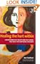 Healing the Hurt Within: Understand Self-injury and Self-harm, and Heal the Emotional Wounds