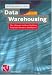 Data Warehousing: The Ultimate Guide to Building Corporate Business Intelligence (HOTT Guide)