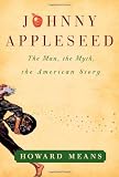 Right Fresh From Heaven: Johnny Appleseed: The Man, the Myth and the American Story