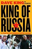 King of Russia: A Year in the Russian Super League