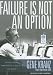 Failure is Not an Option: Mission Control from Mercury to Apollo 13 and Beyond