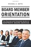 Board Member Orientation: The Concise and Complete Guide to Nonprofit Board Service
