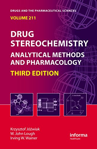 Drug Stereochemistry: Analytical Methods and Pharmacology, Third Edition (Drugs and the Pharmaceutical Sciences)