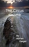 The Circus Gnome (The Gnome Collection)