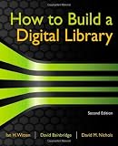 How to Build a Digital Library, Second Edition (Morgan Kaufmann Series in Multimedia Information and Systems)