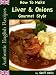 How To Make Liver & Onions Gourmet Style (Authentic English Recipes)