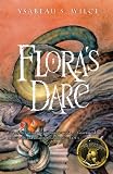 Flora's Dare: How a Girl of Spirit Gambles All to Expand Her Vocabulary, Confront a Bouncing Boy Terror, and Try to Save Califa from a Shaky Doom (Despite Being Con