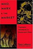 Mao, Marx & the Market: Capitalist Adventures in Russia and China (Dean LeBaron)