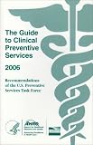 The The Guide to Clinical Preventive Services 2006: Recommendations of the U.S. Preventive Services Task Force (USPSTF, Guide to Clinical Preventive Services)