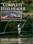 The Complete Steelheader: Successful Fly-fishing Tactics