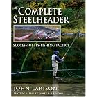 Click here to buy The Complete Steelheader: Successful Fly-fishing Tactics by John Larison.