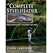 The Complete Steelheader: Successful Fly-fishing Tactics
