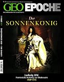 Produkt-Bild: GEO Epoche (mit DVD): GEO Epoche 42/10: Der Sonnenk&ouml;nig Ludwig XIV - Frankreichs Aufstieg zur Weltmacht 1638-1715 (mit DVD): 42/2010