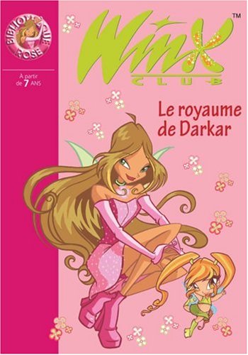 Winx Club, Tome 16 : Le royaume de Darkar