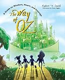 The way of Oz : a guide to wisdom, heart, and courage
