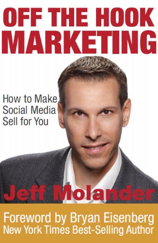 Off the Hook Marketing: How to Make Social Media Sell for You Off the Hook Marketing: How to Make Social Media Sell for You