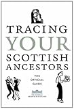 Tracing your Scottish ancestors : a guide to ancestry research in the National Records of Scotland and Scotlandspeople