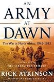 Armay At Dawn - War In North Africa, 1942-1943 - Volume One Of The Liberation Trilogy
