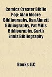 Produkt-Bild: Comics Creator Biblio Pop: Alan Moore Bibliography, Dan Abnett Bibliography, Pat Mills Bibliography, Garth Ennis Bibliography