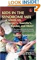 Kids in the Syndrome Mix of ADHD, LD, Asperger's, Tourette's, Bipolar and More!: The One Stop Guide for Parents, Teachers, and Other Professionals