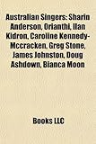 Australian Singers: Sharin Anderson, Orianthi, Ilan Kidron, Caroline Kennedy-McCracken, Greg Stone, James Johnston, Doug Ashdown, Bianca M-
