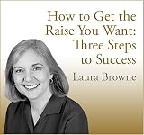 51ap46SPmFL. SL160  How To Get The Raise You Want: Three Steps To Success
