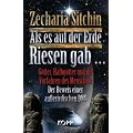 Als es auf der Erde Riesen gab �: G�tter, Halbg�tter und die Vorfahren des Menschen: Der Beweis einer au�eridischen DNS