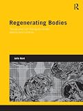 Regenerating bodies : tissue and cell therapies in the twenty-first century
