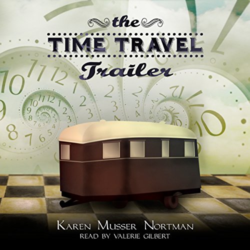 The Time Travel Trailer, by Karen Musser Nortman