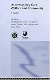 Understanding Care, Welfare and Community: A Reader (Care, welfare and community)