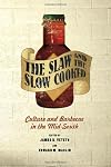 The Slaw and the Slow Cooked: Culture and Barbecue in the Mid-South