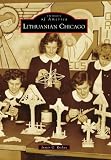 Lithuanian Chicago (Images of America)